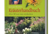 Gertrude Messners Kräuterhandbuch: Altes Wissen neu entdecken